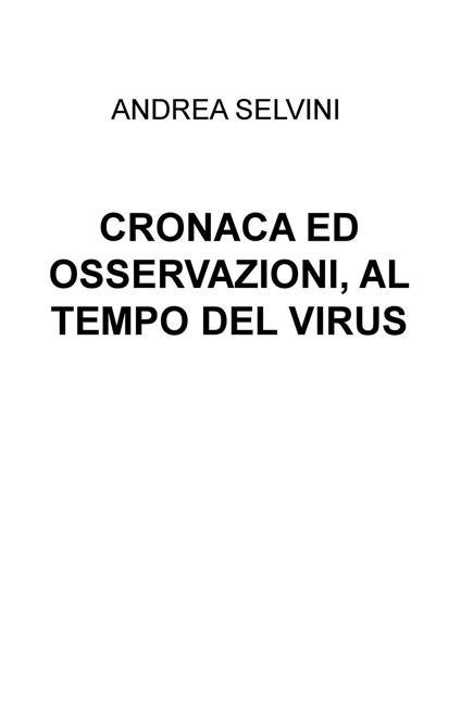 Cronaca ed osservazioni, al tempo del virus - Andrea Selvini - copertina