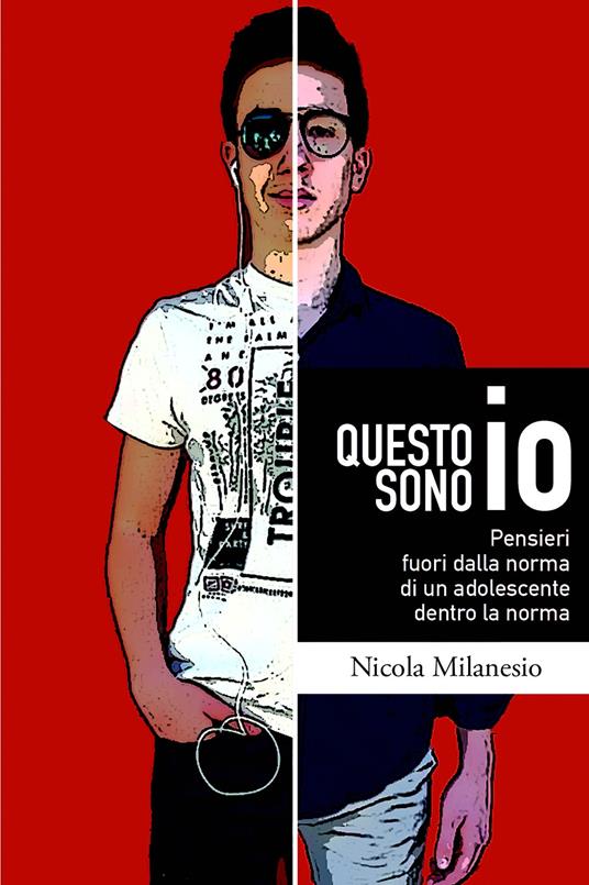 Questo sono io. Pensieri fuori dalla norma di un adolescente dentro la norma - Nicola Milanesio - copertina