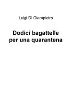 Dodici bagattelle per una quarantena