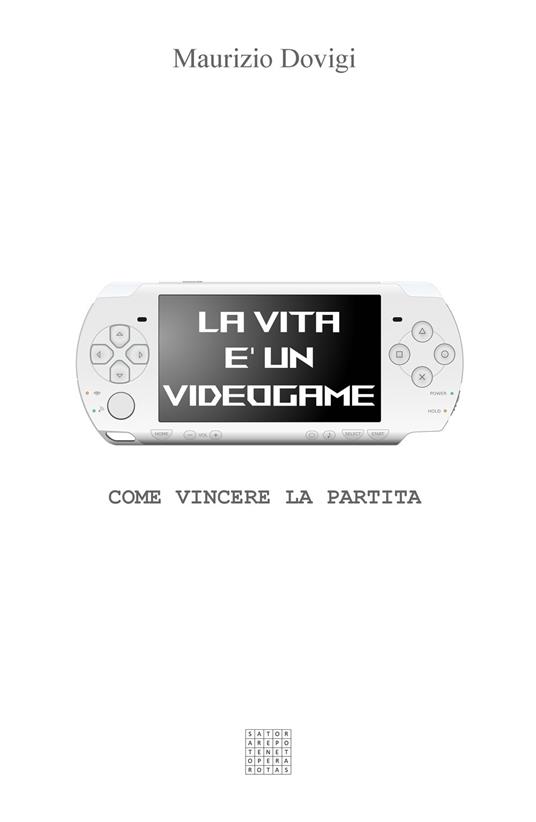 La vita è un videogame. Come vincere la partita - Maurizio Dovigi - copertina