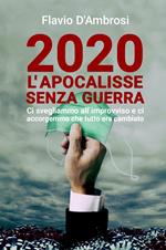 2020 L'apocalisse senza guerra. Ci svegliammo all'improvviso e ci accorgemmo che tutto era cambiato