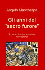 Gli anni del «sacro furore»