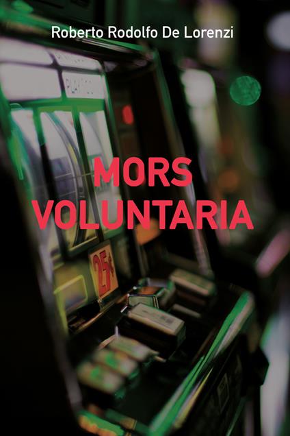 Mors voluntaria - Roberto Rodolfo De Lorenzi - ebook