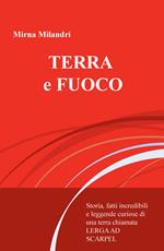 Terra e fuoco. Storie incredibili e leggende curiose della Lerga ad Scarpel