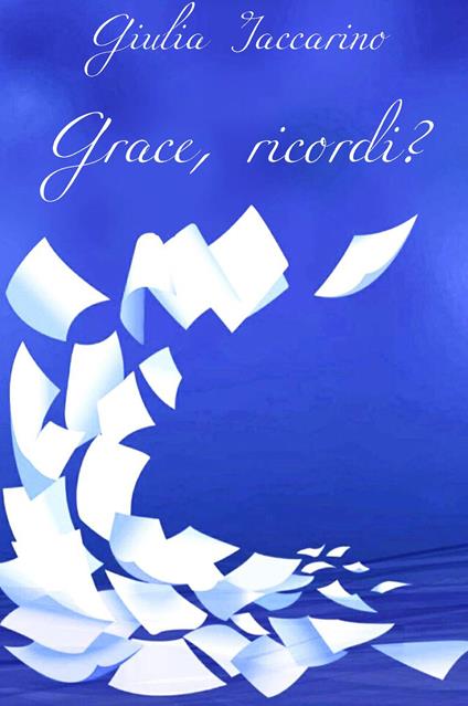 Grace, ricordi? - Giulia Iaccarino - copertina