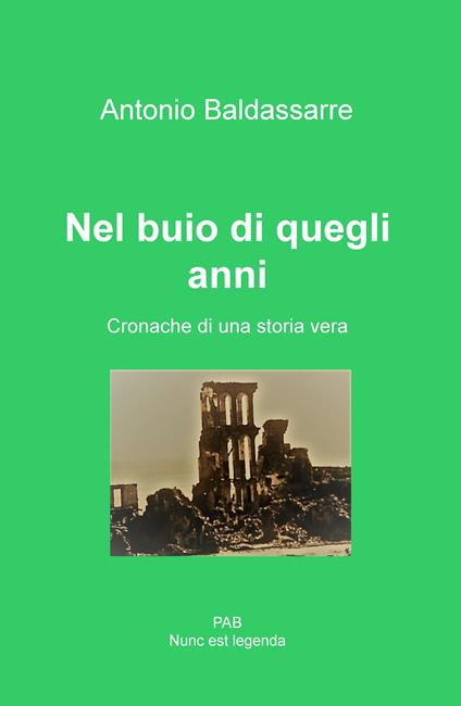 Nel buio di quegli anni. Cronache di una storia vera - Antonio Baldassarre - copertina