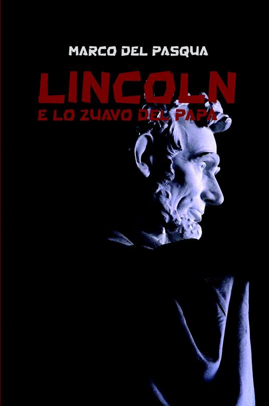 Lincoln e lo zuavo del Papa - Marco Del Pasqua - copertina