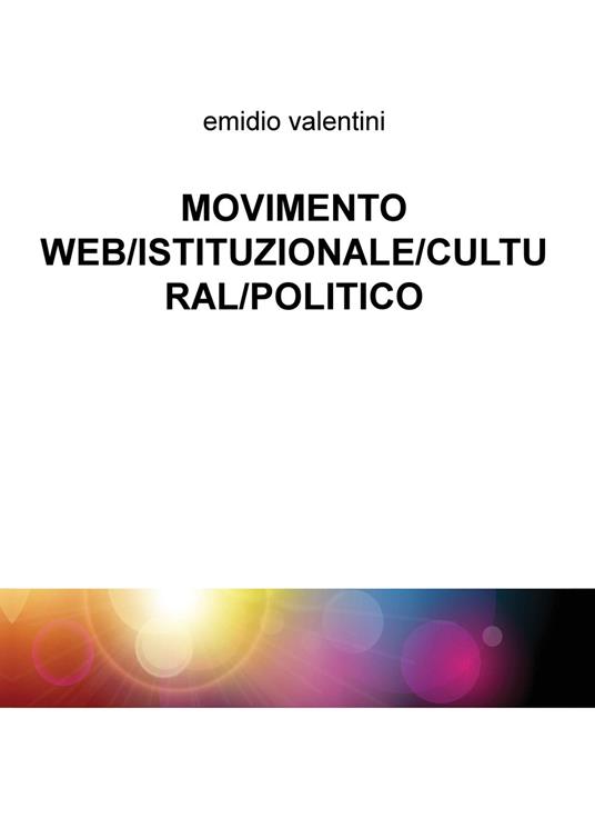 Movimento web/istituzionale/cultural/politico - Emidio Valentini - copertina