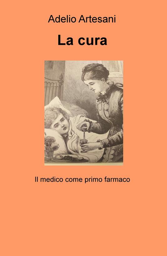 La cura. Il medico come primo farmaco - Adelio Artesani - copertina