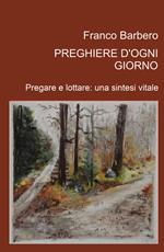 Preghiere d'ogni giorno. Pregare e lottare: una sintesi vitale