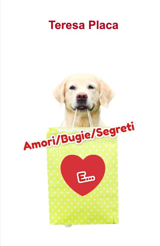 Amori/Bugie/Segreti e... - Teresa Placa - copertina