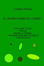 Il lavoro nobilita l'uomo... E alcune volte, poche, anche la donna... Per non parlare poi delle tartarughe!