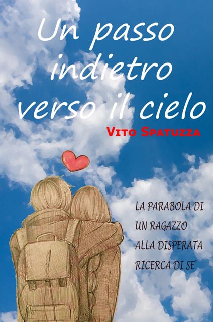 Un passo indietro verso il cielo. La parabola di un ragazzo alla disperata ricerca di sé - Vito Spatuzza - copertina