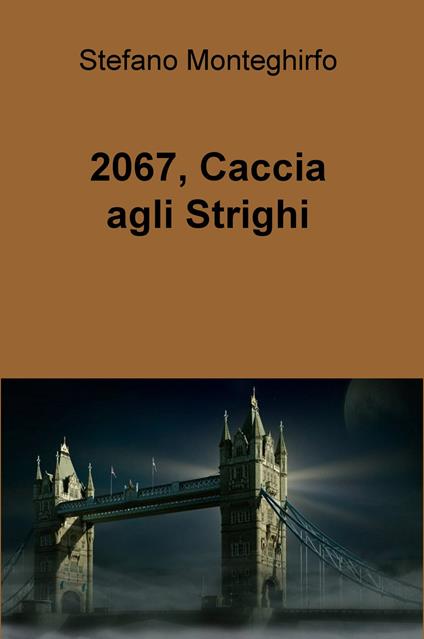 2067, caccia agli Strighi - Stefano Monteghirfo - copertina