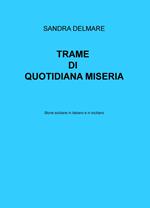 Trame di quotidiana miseria. Storie siciliane in italiano e in siciliano