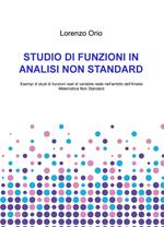 Studio di funzioni in analisi non standard. Esempi di studi di funzioni reali di variabile reale nell'ambito dell'analisi matematica non standard