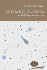 La scia della lumaca o dell'impermanenza