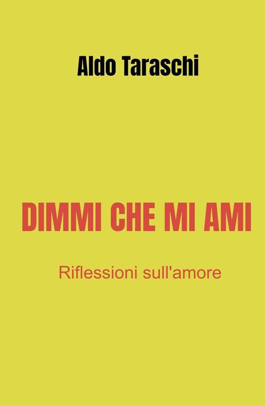 Dimmi che mi ami. Riflessioni sull'amore - Aldo Taraschi - copertina