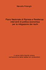 Piano Nazionale di Ripresa e Resilienza: interventi di politica economica per la mitigazione dei rischi. Il valore della dignità umana nell'economia delle risorse non contendibili