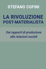 La rivoluzione post-materialista. Dai rapporti di produzione alle relazioni sociali