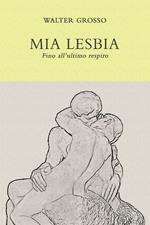 Mia Lesbia. Fino all'ultimo respiro