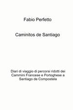 Caminitos de Santiago. Diari di viaggio di percorsi ridotti dei Cammini Francese e Portoghese a Santiago de Compostela