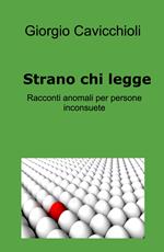 Strano chi legge. Racconti anomali per persone inconsuete