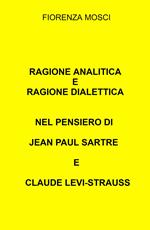 Ragione analitica e ragione dialettica nel pensiero di Jean Paul Sartre e Claude Levi-Strauss