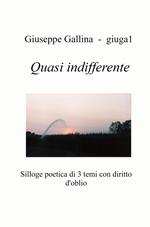 Quasi indifferente. Silloge poetica di 3 temi con diritto d'oblio