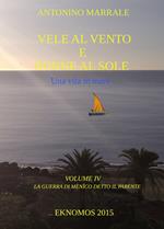 Vele al vento e donne al sole. Una vita in mare. Vol. 4: guerra di Menico detto il Parente, La.