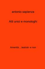 Atti unici e monologhi. Amenita....teatrali- e non