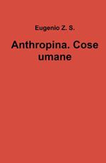 Anthropina. Cose umane