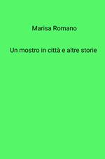 Un mostro in citta e altre storie