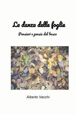 La danza delle foglie. Pensieri e poesie del bosco