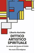 Dittico artistico spirituale. Le vetrate del duomo di Cefalù. Via crucis interreligiosa