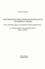 Sguardo dall'Opus postumum di Kant su fenomeno e spazio. E sul sistema della filosofia trascendentale. La fondazione trascendentale della fisica