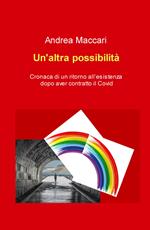 Un'altra possibilità. Cronaca di un ritorno all'esistenza dopo aver contratto il Covid