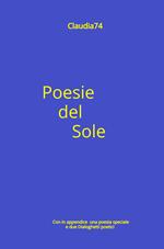 Poesie del Sole. Con in appendice una poesia speciale e due dialoghetti poetici