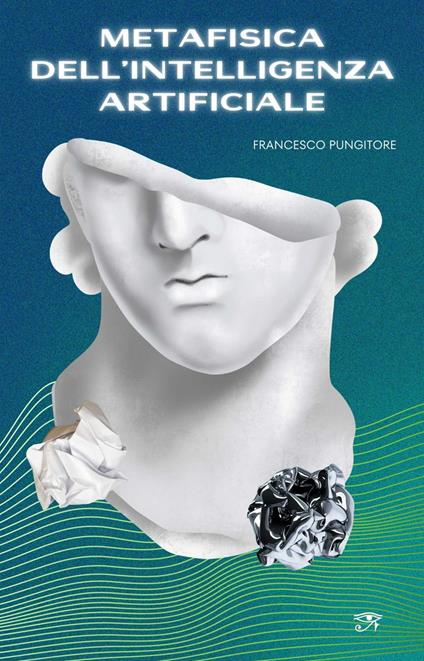 Metafisica dell'intelligenza artificiale - Francesco Pungitore - copertina