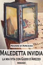 Maledetta invidia. La mia vita con Guido d'Arezzo