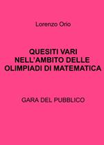 Quesiti vari nell'ambito delle olimpiadi di matematica. Gara del pubblico