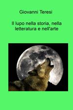 Il lupo nella storia, nella letteratura e nell'arte. 