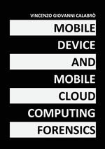 Mobile device and mobile cloud computing forensics