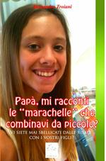 Papà, mi racconti le marachelle che combinavi da piccolo?