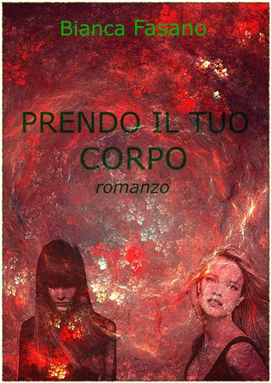 Prendo il tuo corpo - Bianca Fasano - ebook