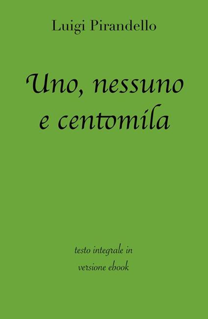 Uno, nessuno e centomila. Ediz. integrale - Luigi Pirandello - ebook