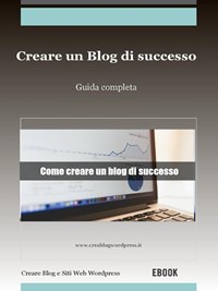 Creare un blog di successo - Un Blog E Siti Web Wordpress, Creare - Ebook -  EPUB2 con Adobe DRM