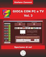 Gioca con pc e tv. Vol. 3