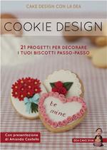 Cookie design. 21 progetti per decorare i tuoi biscotti passo-passo