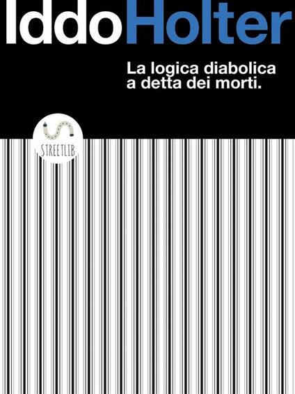 La logica diabolica a detta dei morti - Iddo Holter - ebook